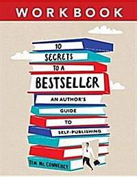 10 Secrets to a Bestseller: An Authors Guide to Self-Publishing Workbook (Paperback)