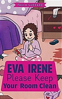 Eva Irene Please Keep Your Room Clean (Hardcover)