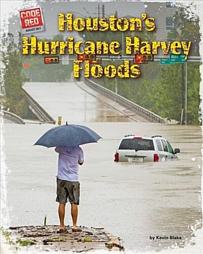 Houstons Hurricane Harvey Floods (Library Binding)