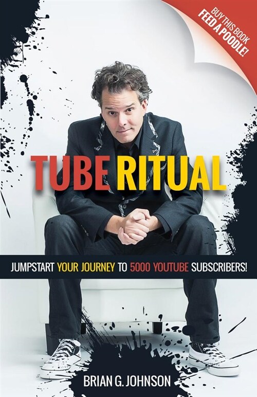 Tube Ritual: Jumpstart Your Journey to 5,000 Youtube Subscribers (Paperback)