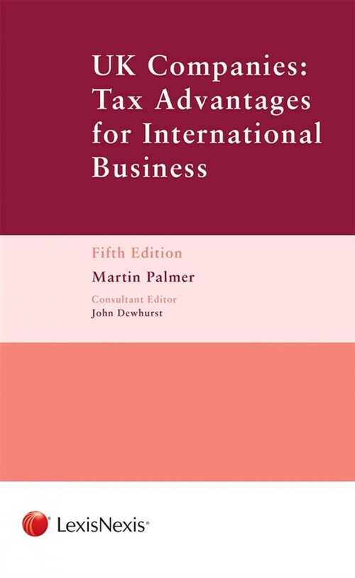 UK Companies: Tax Advantages for International Business (Paperback, 5 ed)