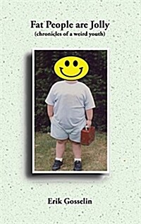 Fat People Are Jolly: (chronicles of a Weird Youth) (Hardcover)