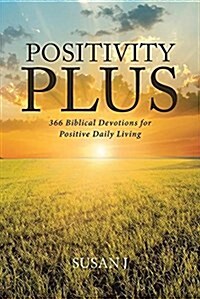 Positivity Plus: 366 Biblical Devotions for Positive Daily Living (Paperback)