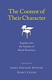 The Content of Their Character: Inquiries Into the Varieties of Moral Formation (Paperback)