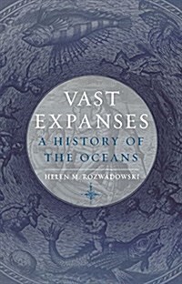 Vast Expanses : A History of the Oceans (Hardcover)