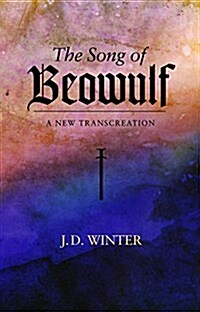 The Song of BEOWULF : A New Transcreation (Paperback)