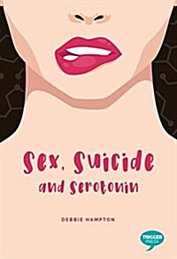 Sex, Suicide and Serotonin : Taking Myself Apart, Putting Myself Back Together (Paperback)