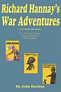Richard Hannays War Adventures: The 39 Steps, Greenmantle, & Mr. Standfast (Paperback)