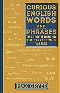 Curious English Words and Phrases: The Truth Behind the Expressions We Use (Paperback, 2)