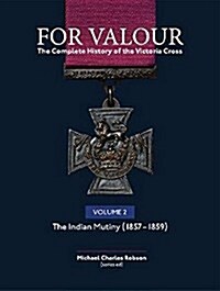 For Valour The Complete History of The Victoria Cross Volume Two : The Indian Mutiny (Hardcover)