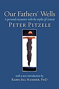 Our Fathers Wells: A Personal Encounter with the Myths of Genesis (Paperback, 25, Anniversary)