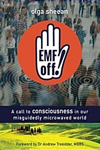 Emf Off!: A Call to Consciousness in Our Misguidedly Microwaved World (Paperback)