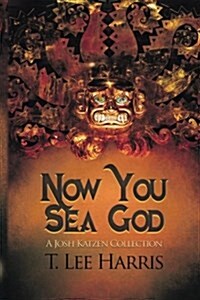 Now You Sea God: A Josh Katzen Collection (Paperback)