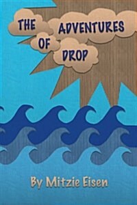 The Adventures of Drop: A Water Cycle Tale (Paperback)