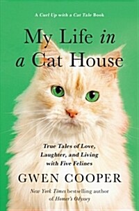 My Life in the Cat House: True Tales of Love, Laughter, and Living with Five Felines (Hardcover)