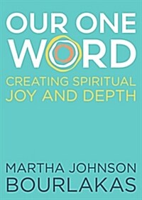 Our One Word: Creating Spiritual Joy and Depth (Paperback)