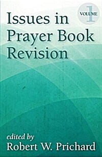 Issues in Prayer Book Revision: Volume 1 (Paperback)