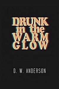 Drunk in the Warm Glow (Paperback)