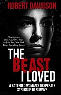 The Beast I Loved: A Battered Womans Desperate Struggle to Survive (Paperback, 2)