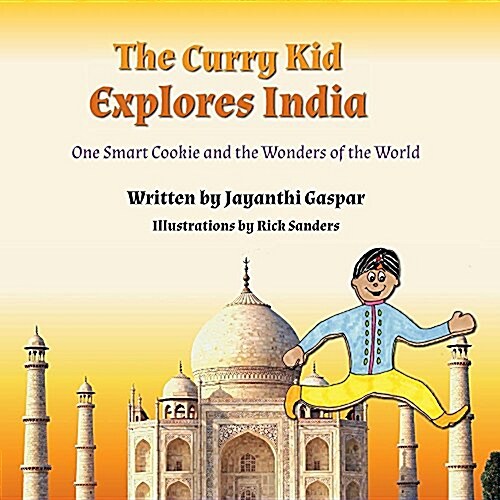 The Curry Kid Explores India: One Smart Cookie and the Wonders of the World (Paperback)