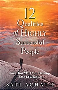 12 Qualities of Highly Successful People: And How You Can Develop These 12 Qualities (Paperback)