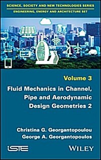 Fluid Mechanics in Channel, Pipe and Aerodynamic Design Geometries 2 (Hardcover)