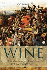 Wine : a social and cultural history of the drink that changed our lives
