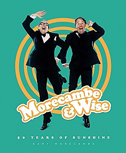 Morecambe & Wise: 50 Years of Sunshine (Hardcover)