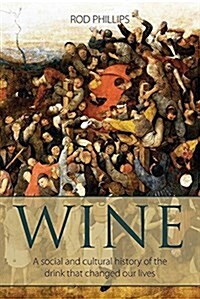 Wine: A Social and Cultural History of the Drink That Changed Our Lives (Paperback)