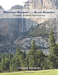 Mountain Meadows . . . Ocean Meadows: Yosemite-Portland-San Francisco (Paperback)