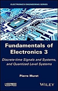 Fundamentals of Electronics 3 : Discrete-time Signals and Systems, and Quantized Level Systems (Hardcover)