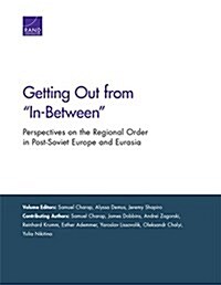 Getting Out from In-Between: Perspectives on the Regional Order in Post-Soviet Europe and Eurasia (Paperback)