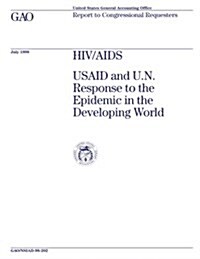 Nsiad-98-202 Hiv/AIDS: Usaid and U.N. Response to the Epidemic in the Developing World (Paperback)