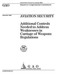 Aviation Security: Additional Controls Needed to Address Weaknesses in Carriage of Weapons Regulations (Paperback)