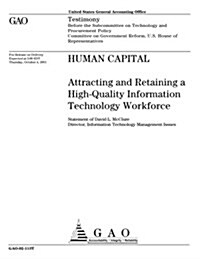 Human Capital: Attracting and Retaining a High-Quality Information Technology Workforce (Paperback)
