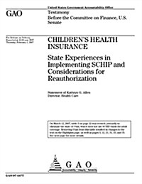 Childrens Health Insurance: State Experiences in Implementing Schip and Considerations for Reauthorization (Paperback)