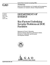 Department of Energy: Key Factors Underlying Security Problems at Doe Facilities (Paperback)