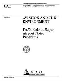 Aviation and the Environment: Faas Role in Major Airport Noise Programs (Paperback)