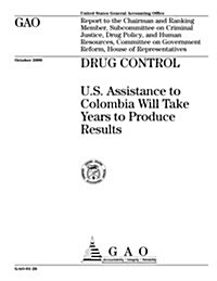 Drug Control: U.S. Assistance to Colombia Will Take Years to Produce Results (Paperback)