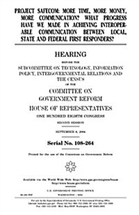 Project Safecom: More Time, More Money, More Communication? What Progress Have We Made in Achieving Interoperable Communication Between (Paperback)