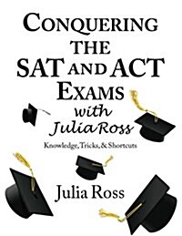 Conquering the SAT and ACT Exams with Julia Ross (Paperback)