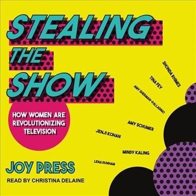Stealing the Show: How Women Are Revolutionizing Television (MP3 CD)