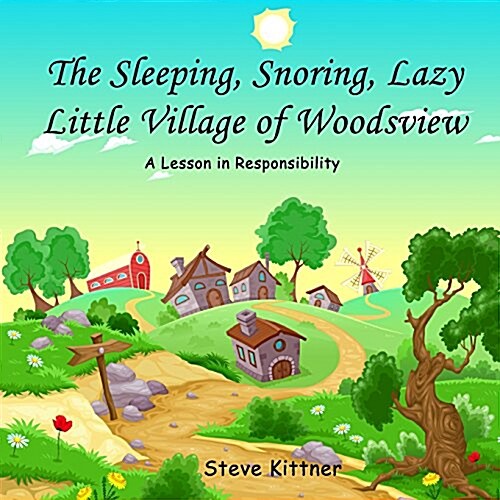 The Snoring, Sleeping, Lazy Little Town of Woodsview: A Lesson in Responsibility (Paperback)