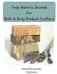 Soap Makers Journal: For Bath & Body Product Crafters (Paperback)