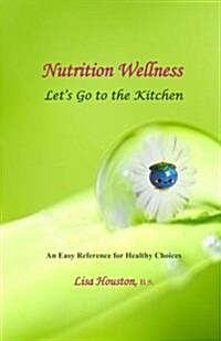 Nutrition Wellness: Lets Go to the Kitchen (Paperback)