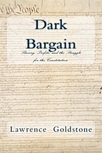 Dark Bargain: Slavery, Profits, and the Struggle for the Constitution (Paperback)