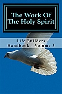The Work of the Holy Spirit: Life Builders Handbook - Volume 3 (Paperback)