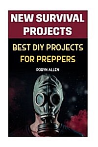New Survival Projects: Best DIY Projects for Preppers (Paperback)