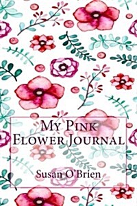 My Pink Flower Journal (Paperback)