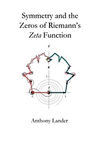Symmetry and the Zeros of Riemanns Zeta Function: Two Finite Mirror Image Vector Series Restrict the Nontrivial Zeros of Riemanns Zeta Function to t (Paperback)